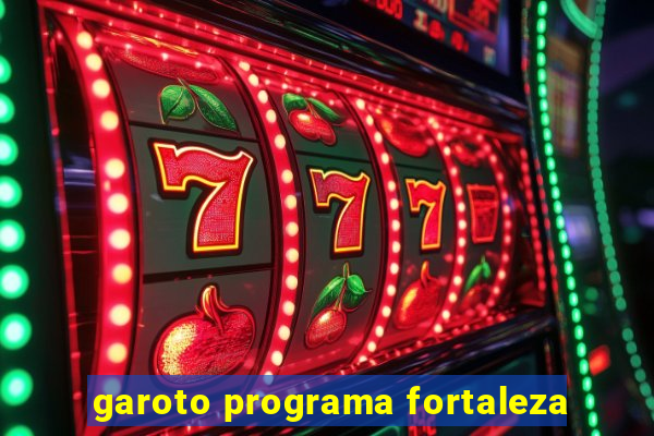 garoto programa fortaleza